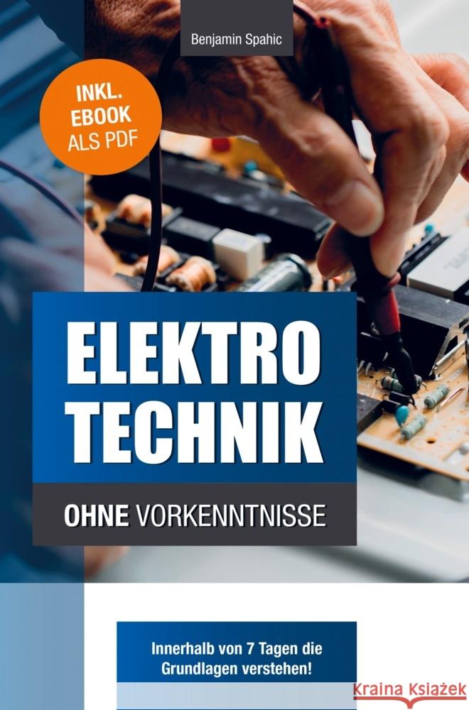 Elektrotechnik ohne Vorkenntnisse Spahic, Benjamin 9789403740225