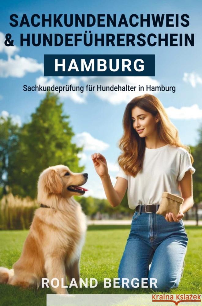 Sachkundenachweis und Hundeführerschein Hamburg Berger, Roland 9789403741093