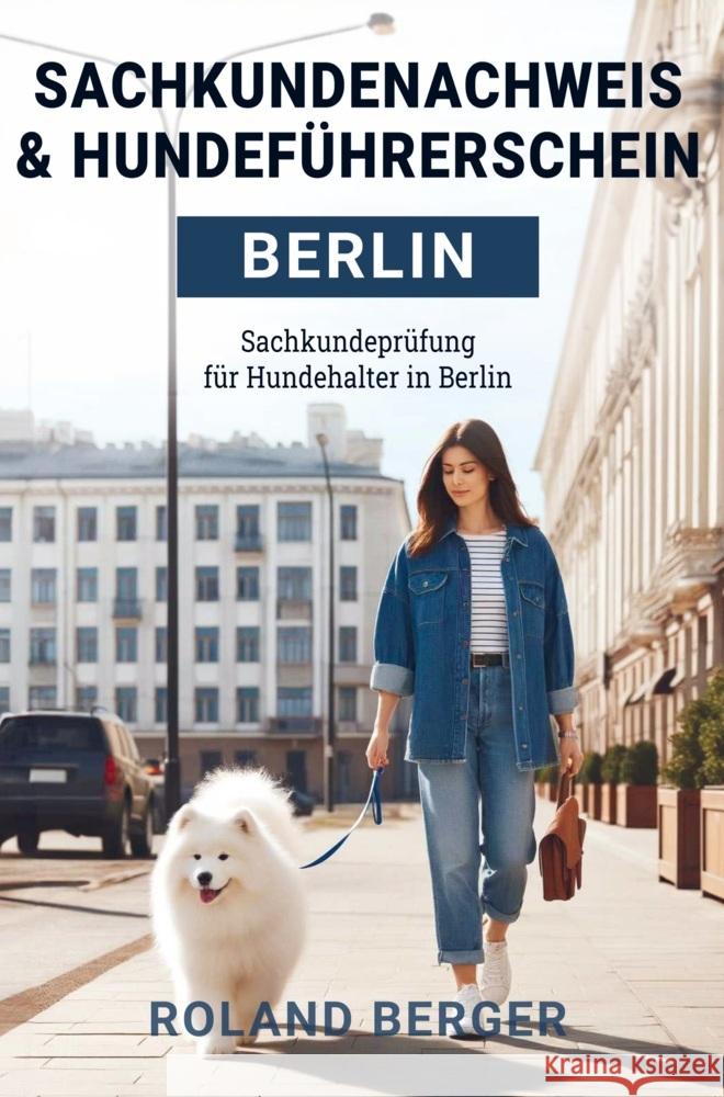 Sachkundenachweis und Hundeführerschein Berlin Berger, Roland 9789403741178