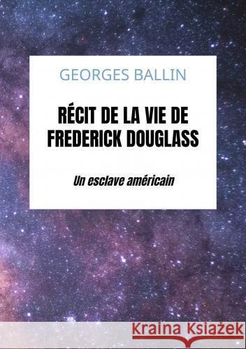 Récit de la vie de Frederick Douglass Georges Ballin 9789403744278