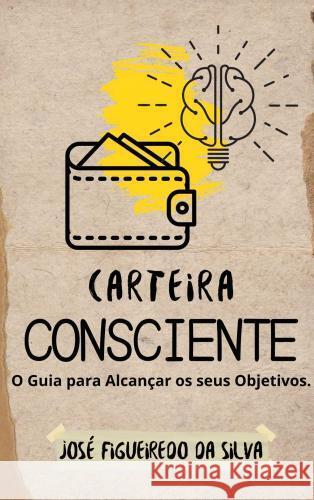 Carteira Consciente José  Figueiredo Silva 9789403746241