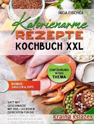 Kalorienarme Rezepte Kochbuch XXL Fischer, Inga 9789403746715