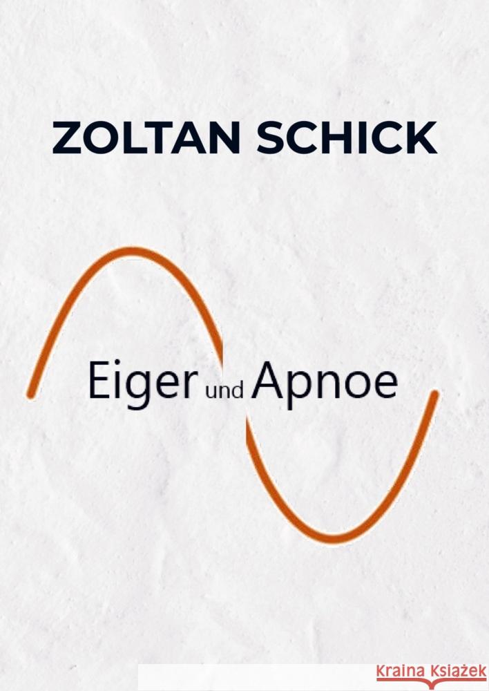 Eiger und Apnoe Zoltan Schick 9789403746869