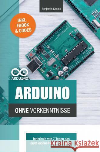 Arduino ohne Vorkenntnisse Benjamin Spahic 9789403747194