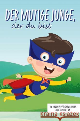 Der mutige Junge, der du bist Tanja Schönfeld 9789403747361 Bookmundo