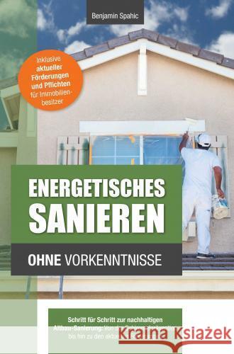 Energetisches Sanieren ohne Vorkenntnisse Benjamin Spahic 9789403747392 PBD-Verlag