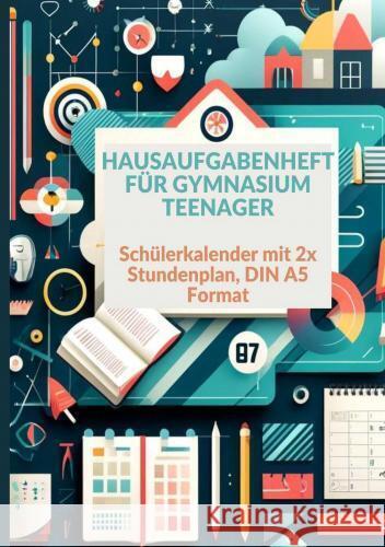 Hausaufgabenheft: 1 Woche 2 Seiten  Schulplaner Teenager , Schülerkalender , mit 2x Stundenplan : DIN A5 Jennifer Huber 9789403749167