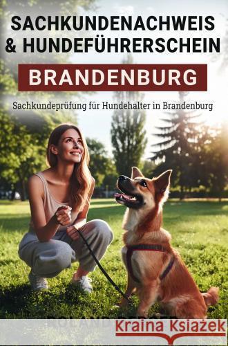 Sachkundenachweis und Hundeführerschein Brandenburg Roland Berger 9789403749990