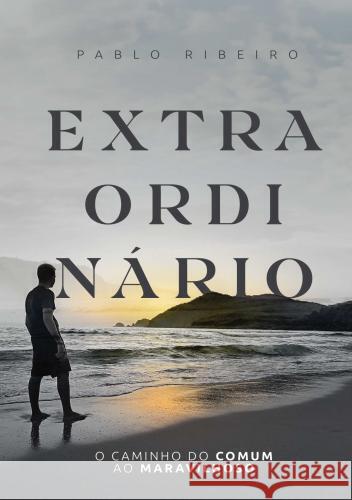 Extraordinário Pablo  Ribeiro 9789403752068 Autor da Fe Lda