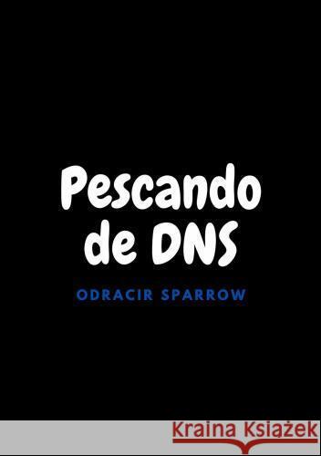 Pescando de DNS Sparrow, Odracir 9789403754376