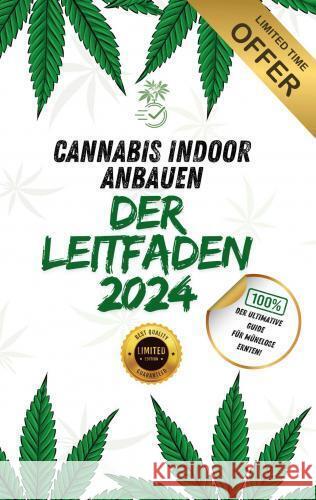 Cannabis-Pflanzen Indoor anbauen - Der komplette Leitfaden 2024 Fabio Heuser 9789403755816