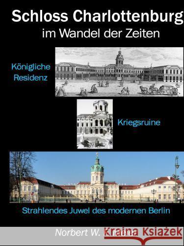 Schloss Charlottenburg im Wandel der Zeiten Meier, Norbert W. F. 9789403755922