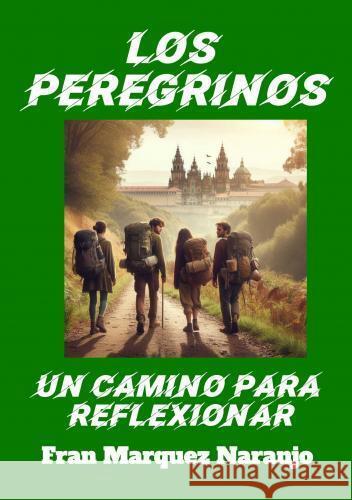 Los Peregrinos Fran  Marquez Naranjo 9789403756615