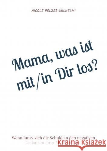 Mama, was ist mit/in Dir los? Pelzer-Wilhelmi, Nicole 9789403758640