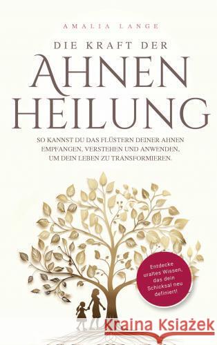 Die Kraft der Ahnenheilung Amalia Lange 9789403758657