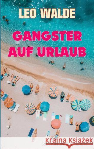 Gangster auf Urlaub Walde, Leo 9789403758725 Bookmundo