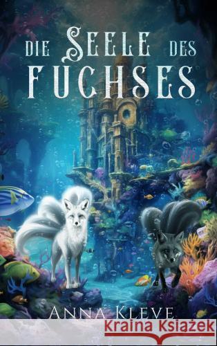 Die Seele des Fuchses. Anna Kleve 9789403759128 Bookmundo