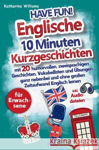 Have fun! Englische 10 Minuten Kurzgeschichten inkl. Audiodateien für Erwachsene Katharina  Williams 9789403759265 Bookmundo