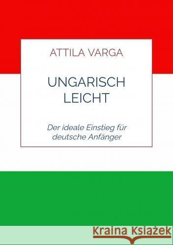 Ungarisch leicht gemacht Attila Varga 9789403759418