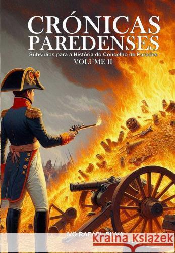 Crónicas Paredenses - Volume II. Silva, Ivo Rafael 9789403760834