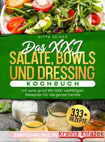 Das XXL Salate, Bowls und Dressing Kochbuch. Zeiner, Gitta 9789403762340