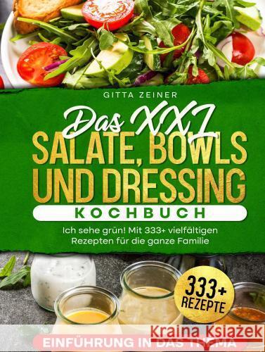 Das XXL Salate, Bowls und Dressing Kochbuch. Zeiner, Gitta 9789403762357