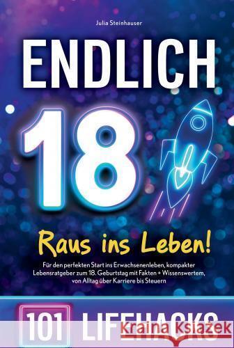 Endlich 18! Raus ins Leben - 101 Lifehacks Steinhauser, Julia 9789403762364