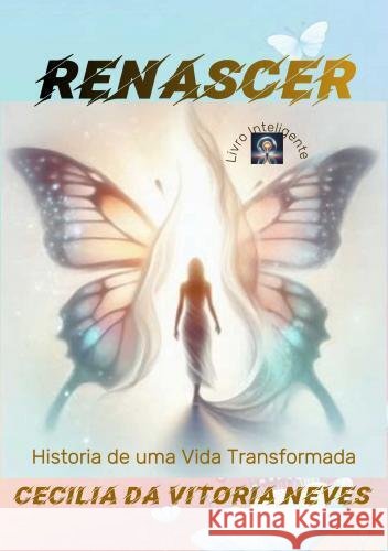 Renascer. Cecilia da Vitoria Neves 9789403762920