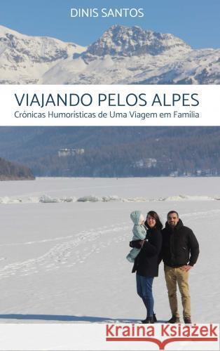 Viajando pelos Alpes. Santos, Dinis 9789403763521