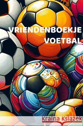 Vriendenboekje Voetbal Jongens Andries B.V. 9789403764894