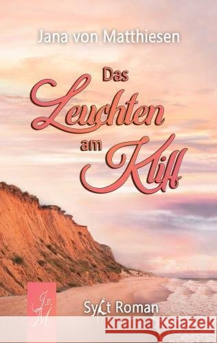 Das Leuchten am Kliff Jana von Matthiesen 9789403766539