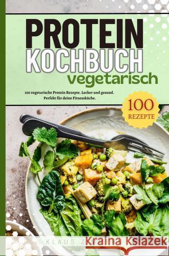 Protein Kochbuch Vegetarisch Zimmern, Klaus 9789403766553