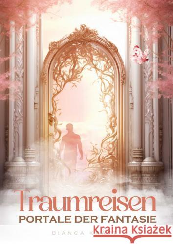 Traumreisen - Portale der Fantasie Kraft, Bianca 9789403766980