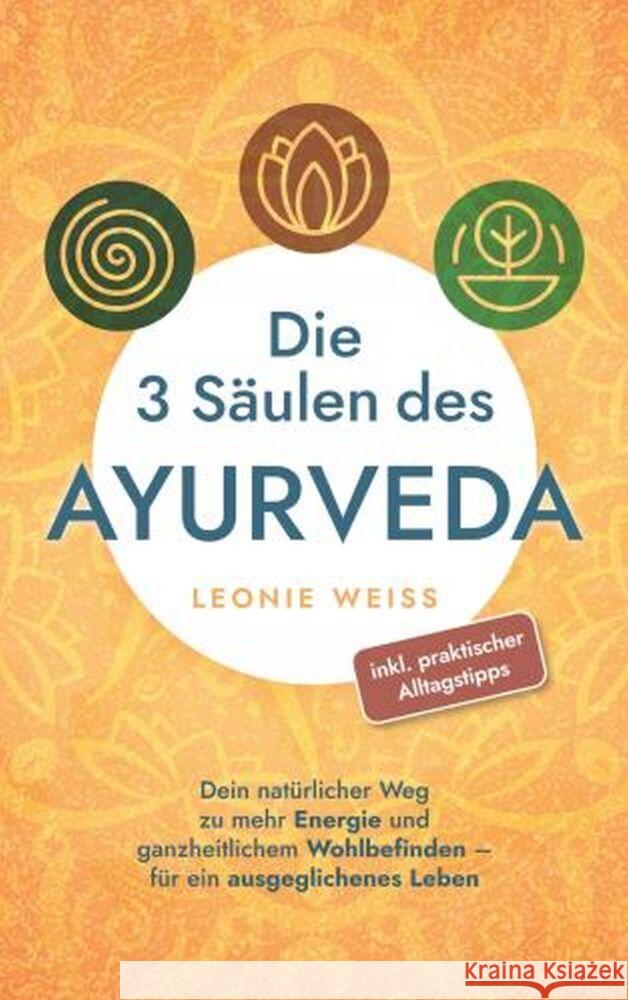 Die 3 Säulen des Ayurveda Leonie Weiß 9789403767147