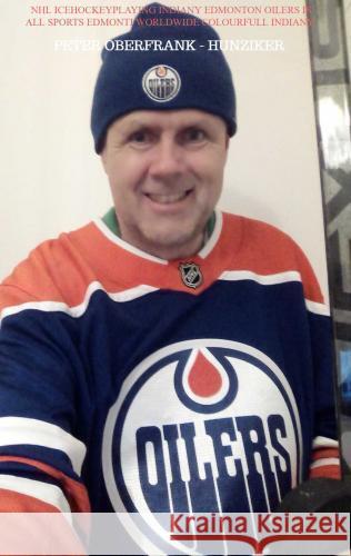 NHL icehockeyplaying indiany Edmonton Oilers is all sports Edmonti worldwide colourfull indiany Peter Oberfrank - Hunziker 9789403767475 Bookmundo