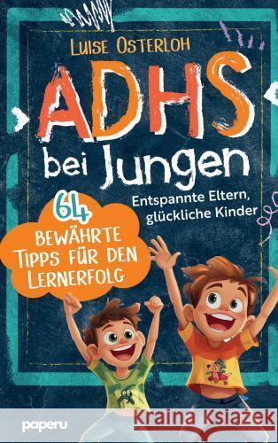 ADHS bei Jungen - 64 bewährte Tipps für den Lernerfolg Luise Osterloh 9789403767673