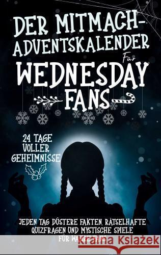 Der Mitmach Adventskalender für Wednesday-Fans: 24 Tage voller Geheimnisse Anna Fischer 9789403768359