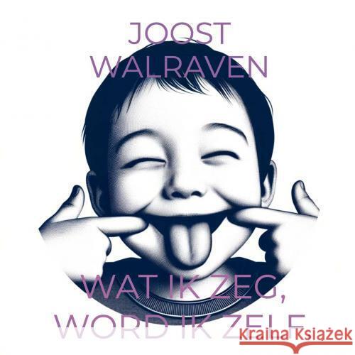 Wat ik zeg, word ik zelf. Walraven, Joost 9789403770550