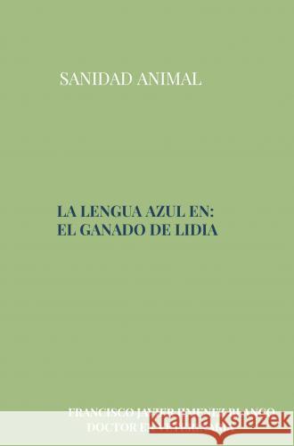 LA LENGUA AZUL EN EL GANADO DE LIDIA JIMENEZ BLANCO, FRANCISCO JAVIER 9789403771625