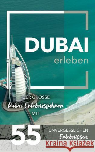 Dubai erleben - Der große Dubai Erlebnisführer mit 55 unvergesslichen Erlebnissen Helmy, Laila 9789403774053