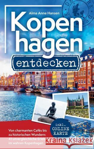 Kopenhagen entdecken - Von charmanten Cafés bis zu historischen Wundern Hansen, Alma Anne 9789403774299