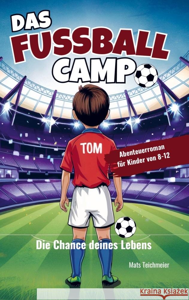Das Fußball Camp - die Chance deines Lebens Mats  Teichmeier 9789403776217