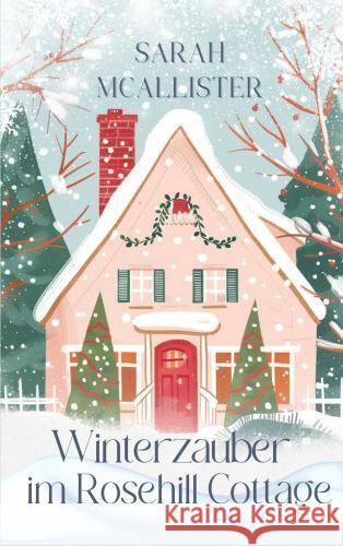 Winterzauber im Rosehill Cottage McAllister, Sarah 9789403776330