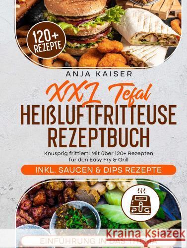 XXL Tefal Heißluftfritteuse Rezeptbuch Kaiser, Anja 9789403776576 Bookmundo