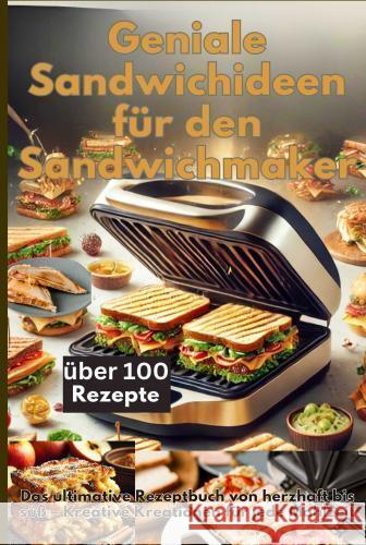 Geniale Sandwichideen für den Sandwichmaker Koch, Emilia 9789403776736