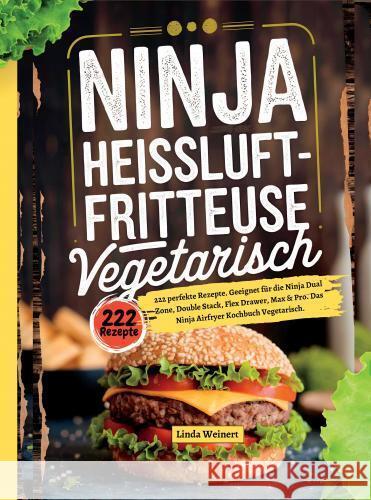 Ninja Heißluftfritteuse Vegetarisch- 222 perfekte Rezepte Weinert, Linda 9789403776835