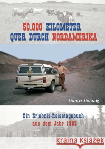 50.000 Kilometer quer durch Nordamerika Günter Oehmig 9789403776880