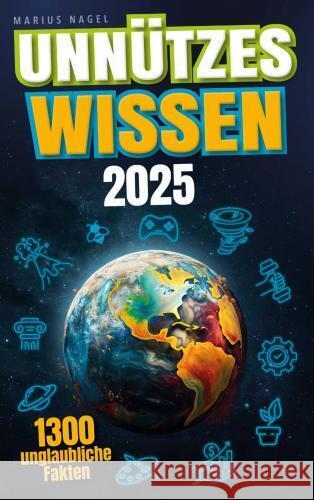 Unnützes Wissen: Unglaubliche Fakten aus 20 Themengebieten - Inkl. Audioquiz Marius Nagel 9789403776941