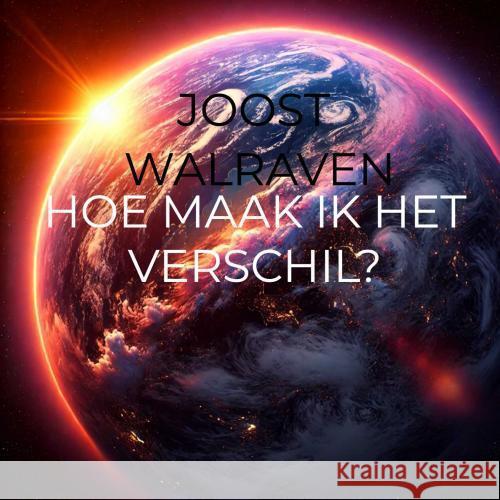 Hoe maak ik het verschil? Walraven, Joost 9789403778747