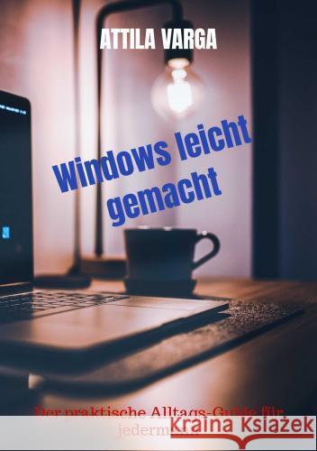 Windows leicht gemacht Attila Varga 9789403779010